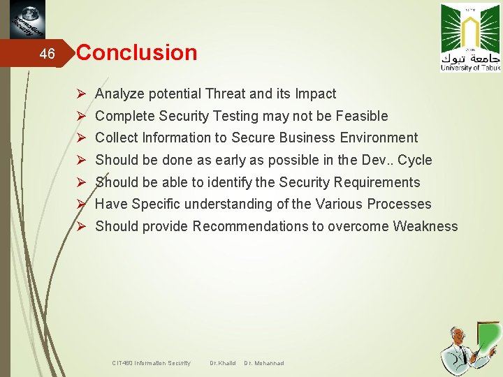 46 Conclusion Ø Analyze potential Threat and its Impact Ø Complete Security Testing may