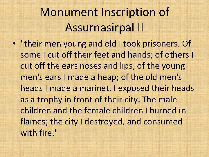 Monument Inscription of Assurnasirpal II • "their men young and old I took prisoners.