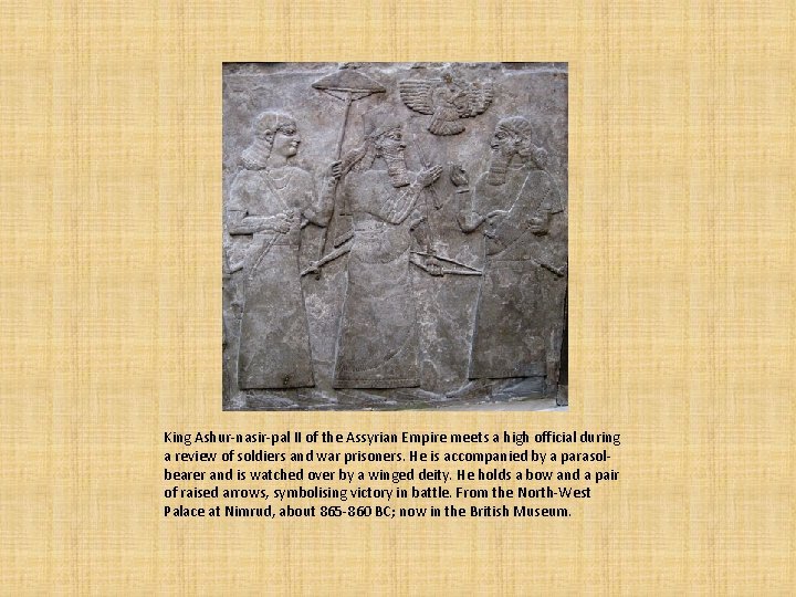 King Ashur-nasir-pal II of the Assyrian Empire meets a high official during a review