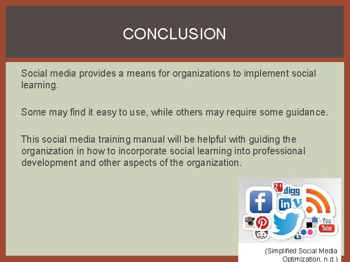 CONCLUSION Social media provides a means for organizations to implement social learning. Some may