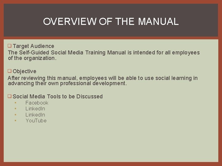 OVERVIEW OF THE MANUAL ❑Target Audience The Self-Guided Social Media Training Manual is intended