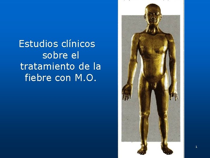 Estudios clínicos sobre el tratamiento de la fiebre con M. O. 1 