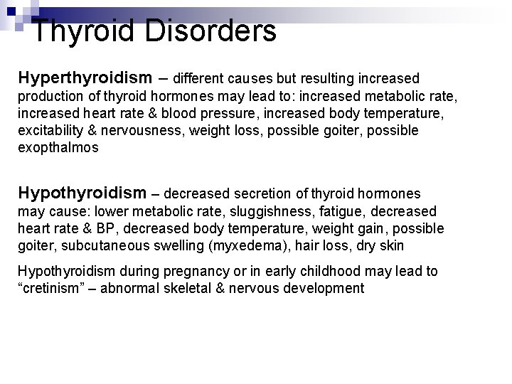 Thyroid Disorders Hyperthyroidism – different causes but resulting increased production of thyroid hormones may