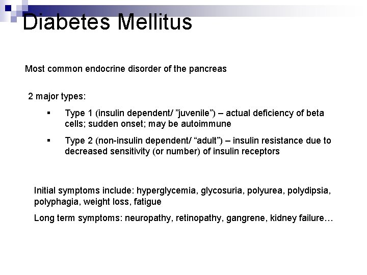 Diabetes Mellitus Most common endocrine disorder of the pancreas 2 major types: § Type