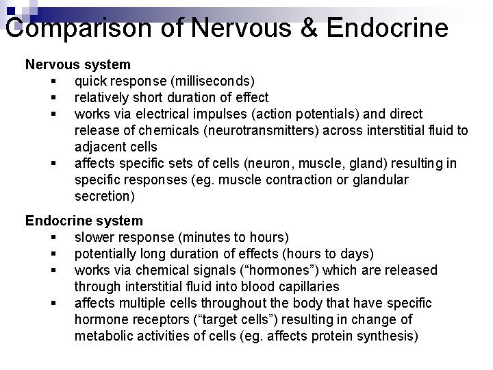 Comparison of Nervous & Endocrine Nervous system § quick response (milliseconds) § relatively short