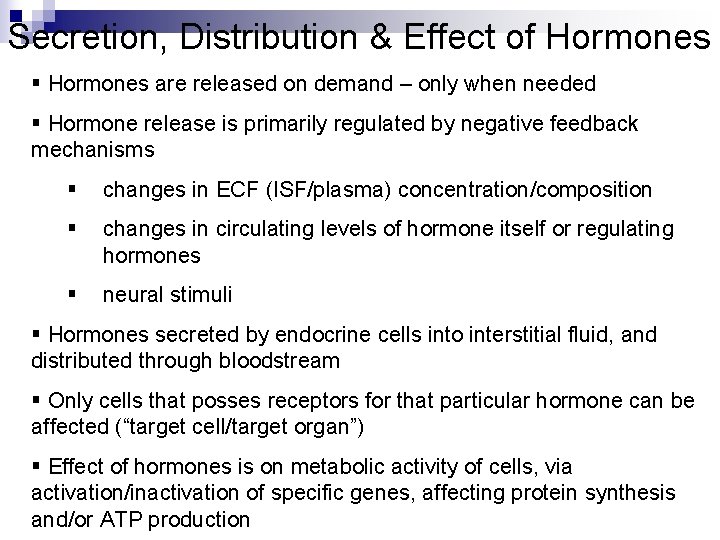 Secretion, Distribution & Effect of Hormones § Hormones are released on demand – only