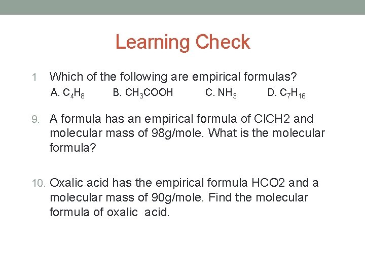 Learning Check 1 Which of the following are empirical formulas? A. C 4 H