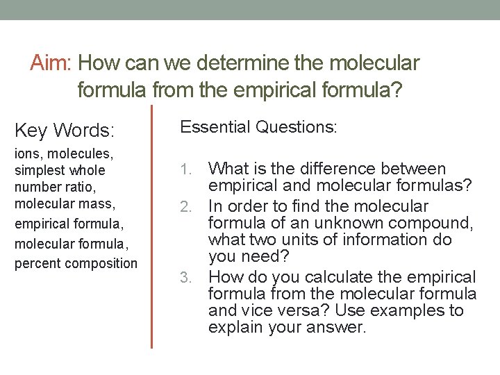 Aim: How can we determine the molecular formula from the empirical formula? Key Words: