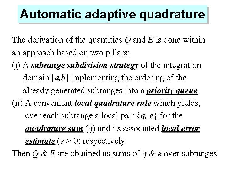 Automatic adaptive quadrature The derivation of the quantities Q and E is done within Automatic adaptive quadrature The derivation of the quantities Q and E is done within