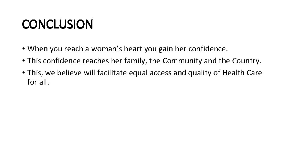 CONCLUSION • When you reach a woman’s heart you gain her confidence. • This