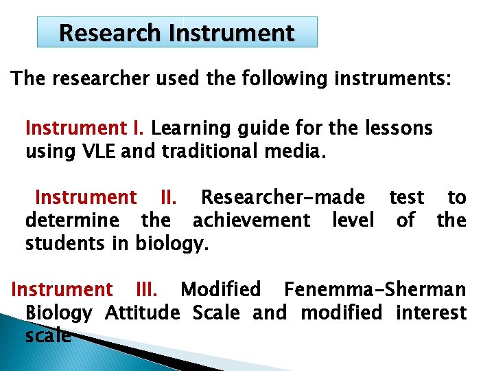 Research Instrument The researcher used the following instruments: Instrument I. Learning guide for the