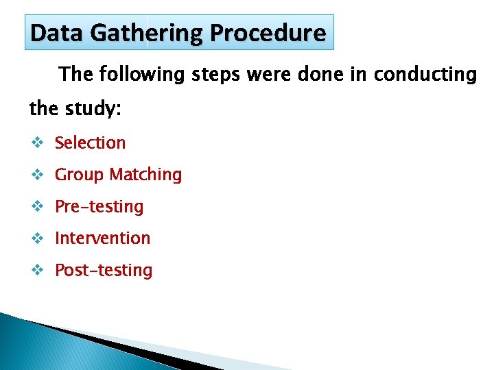 Data Gathering Procedure The following steps were done in conducting the study: v Selection