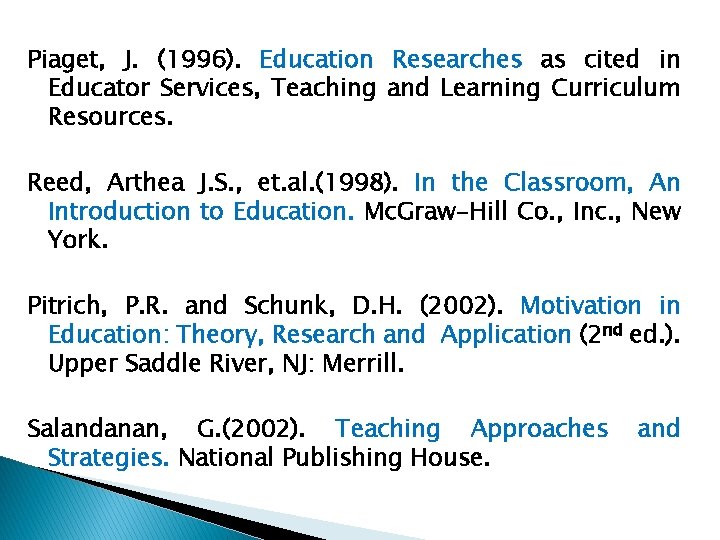 Piaget, J. (1996). Education Researches as cited in Educator Services, Teaching and Learning Curriculum
