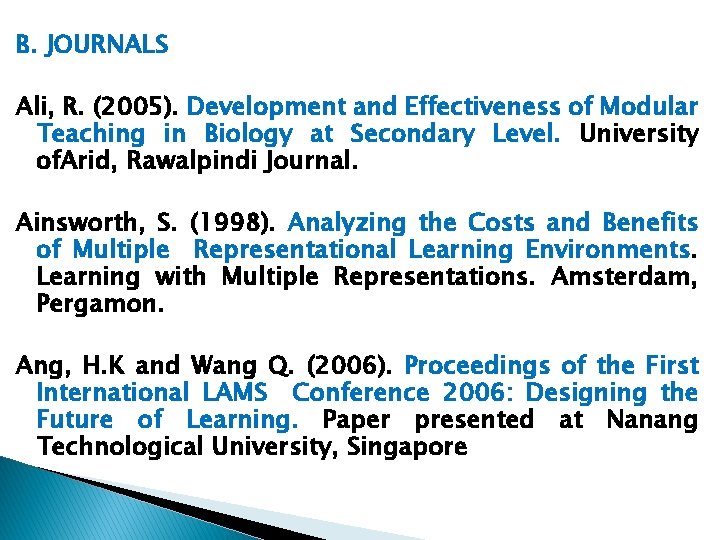 B. JOURNALS Ali, R. (2005). Development and Effectiveness of Modular Teaching in Biology at