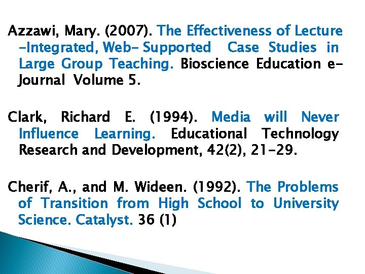 Azzawi, Mary. (2007). The Effectiveness of Lecture -Integrated, Web- Supported Case Studies in Large