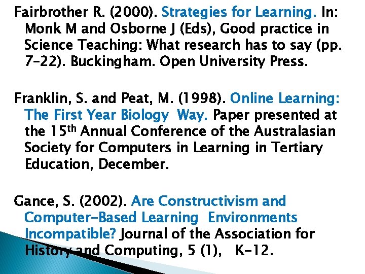 Fairbrother R. (2000). Strategies for Learning. In: Monk M and Osborne J (Eds), Good