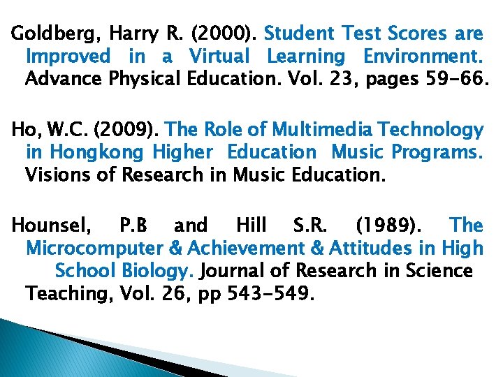 Goldberg, Harry R. (2000). Student Test Scores are Improved in a Virtual Learning Environment.