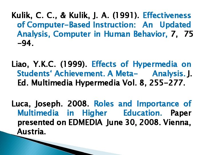 Kulik, C. C. , & Kulik, J. A. (1991). Effectiveness of Computer-Based Instruction: An