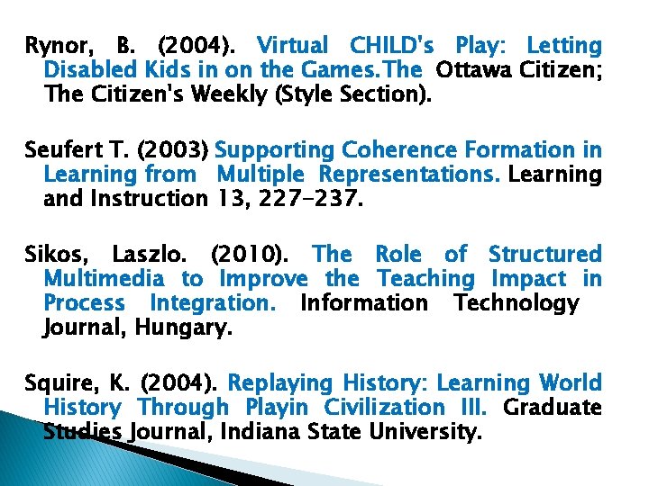 Rynor, B. (2004). Virtual CHILD's Play: Letting Disabled Kids in on the Games. The