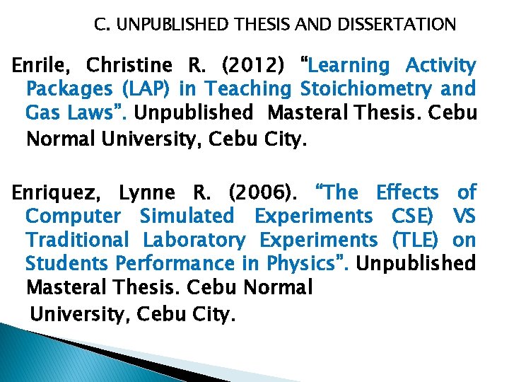 C. UNPUBLISHED THESIS AND DISSERTATION Enrile, Christine R. (2012) “Learning Activity Packages (LAP) in
