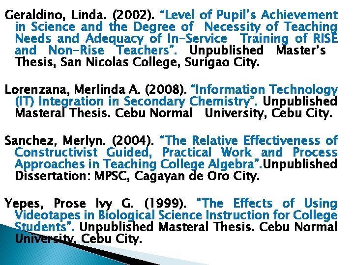 Geraldino, Linda. (2002). “Level of Pupil’s Achievement in Science and the Degree of Necessity