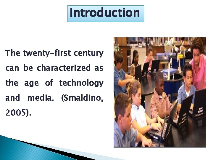 Introduction The twenty-first century can be characterized as the age of technology and media.