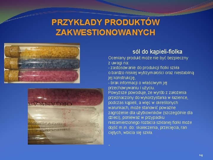 PRZYKŁADY PRODUKTÓW ZAKWESTIONOWANYCH sól do kąpieli fiolka Oceniany produkt może nie być bezpieczny z