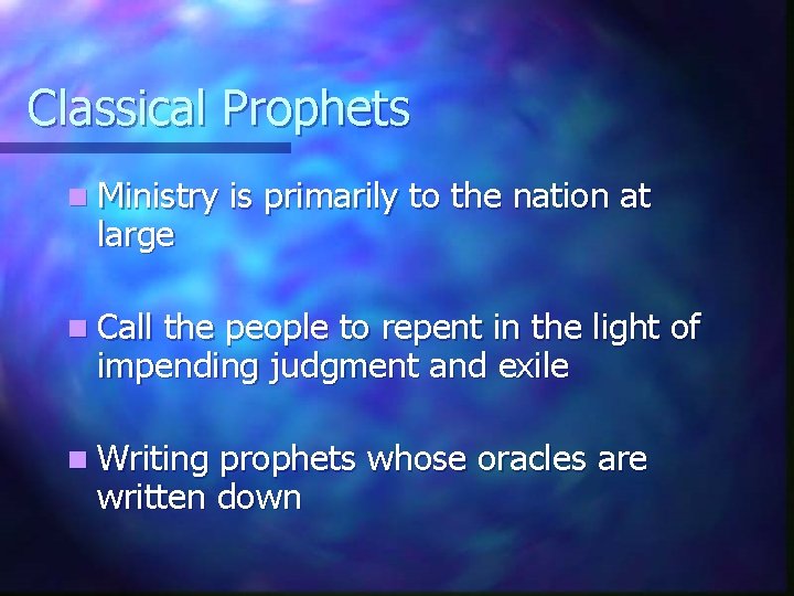 Classical Prophets n Ministry large is primarily to the nation at n Call the