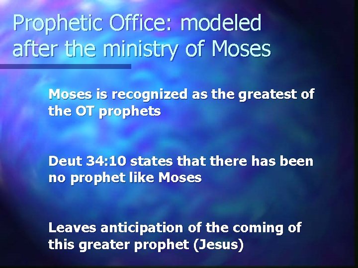 Prophetic Office: modeled after the ministry of Moses is recognized as the greatest of