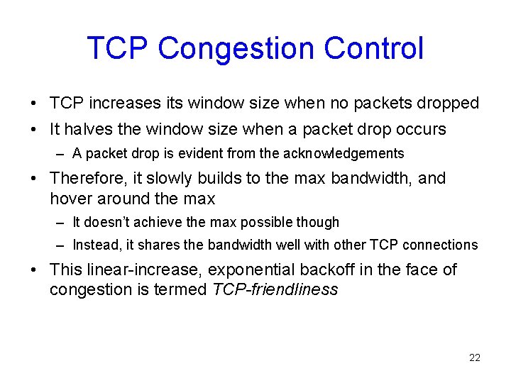 TCP Congestion Control • TCP increases its window size when no packets dropped •