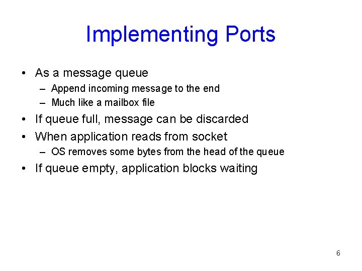 Implementing Ports • As a message queue – Append incoming message to the end