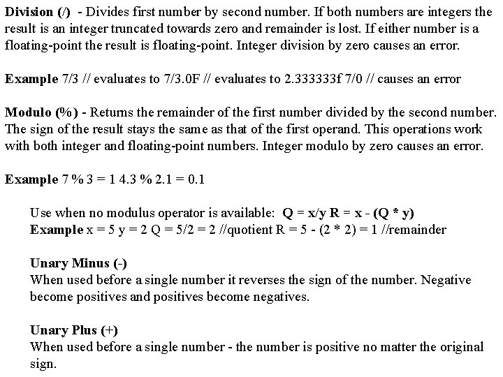 Division (/) - Divides first number by second number. If both numbers are integers