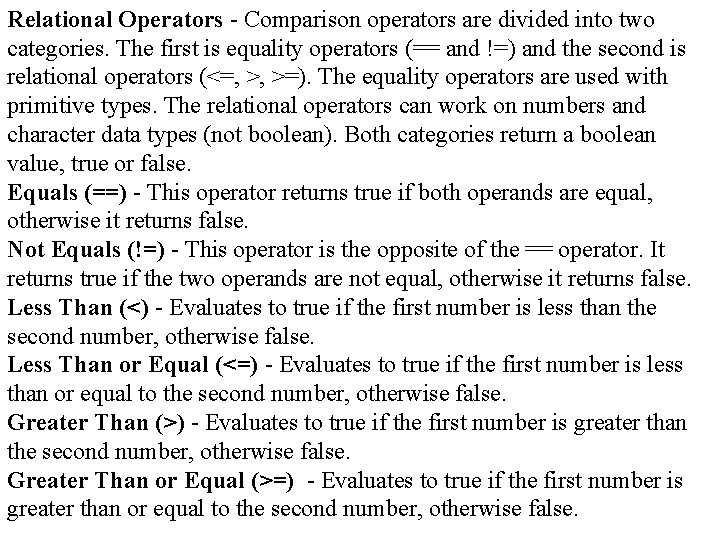 Relational Operators - Comparison operators are divided into two categories. The first is equality