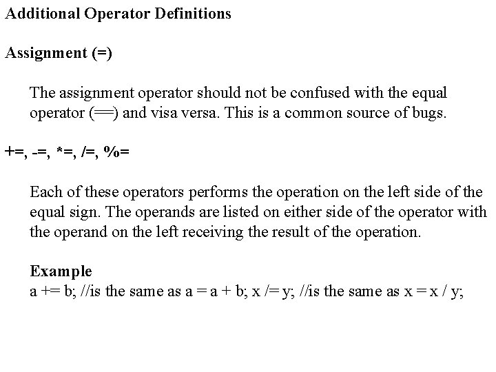 Additional Operator Definitions Assignment (=) The assignment operator should not be confused with the