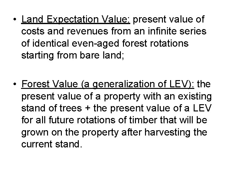  • Land Expectation Value: present value of costs and revenues from an infinite