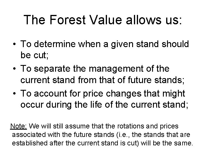 The Forest Value allows us: • To determine when a given stand should be