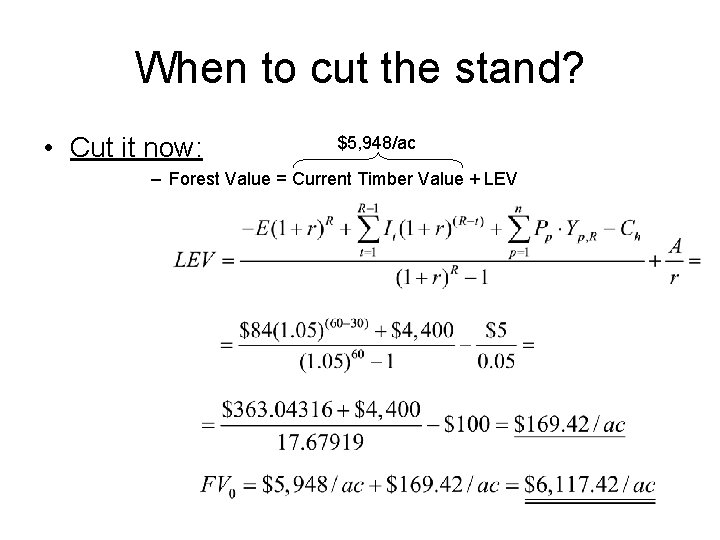 When to cut the stand? • Cut it now: $5, 948/ac – Forest Value