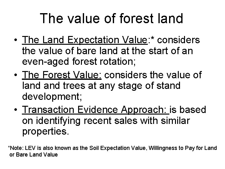 The value of forest land • The Land Expectation Value: * considers the value