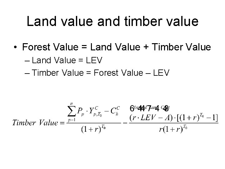 Land value and timber value • Forest Value = Land Value + Timber Value