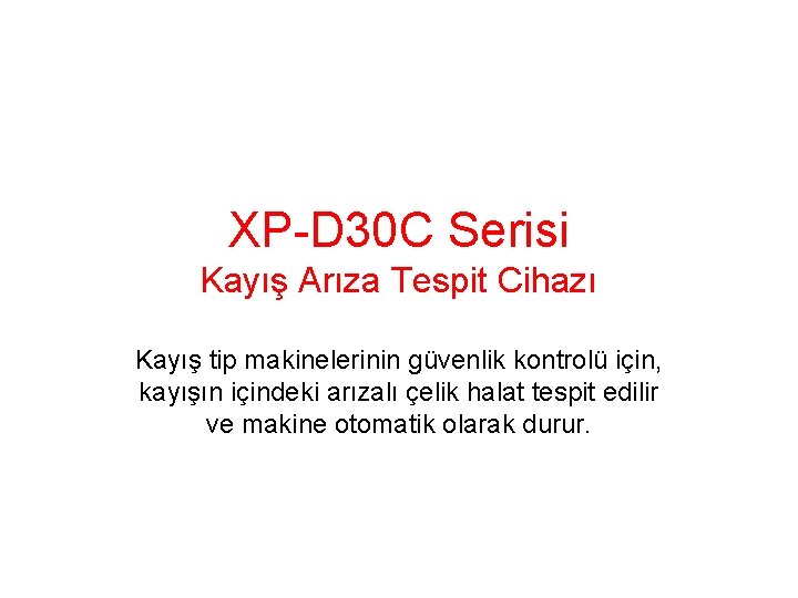 XP-D 30 C Serisi Kayış Arıza Tespit Cihazı Kayış tip makinelerinin güvenlik kontrolü için, XP-D 30 C Serisi Kayış Arıza Tespit Cihazı Kayış tip makinelerinin güvenlik kontrolü için,