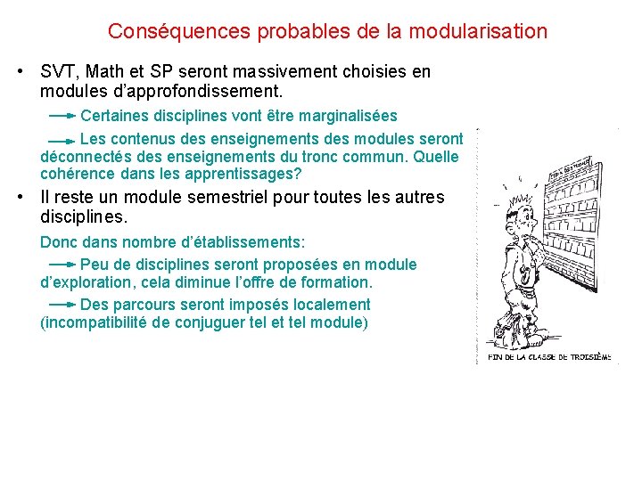 Conséquences probables de la modularisation • SVT, Math et SP seront massivement choisies en