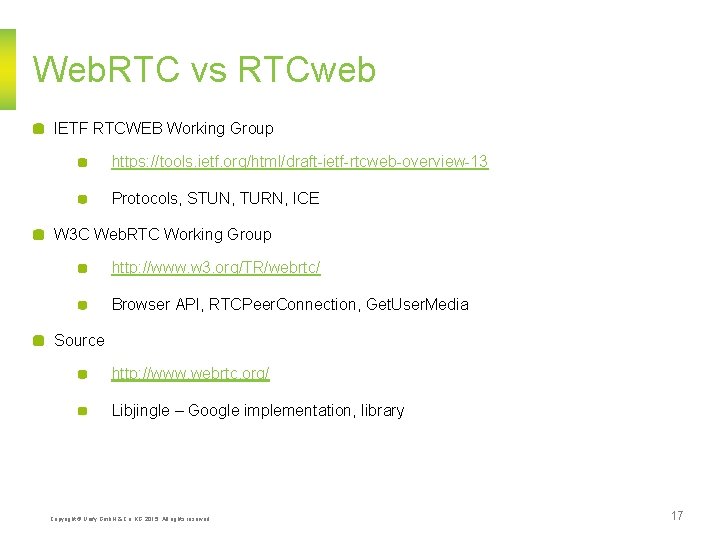 Web. RTC vs RTCweb IETF RTCWEB Working Group https: //tools. ietf. org/html/draft-ietf-rtcweb-overview-13 Protocols, STUN,