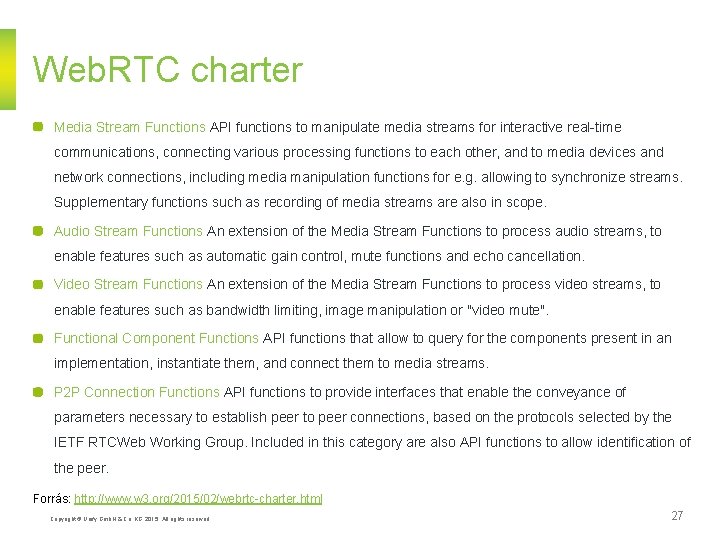 Web. RTC charter Media Stream Functions API functions to manipulate media streams for interactive