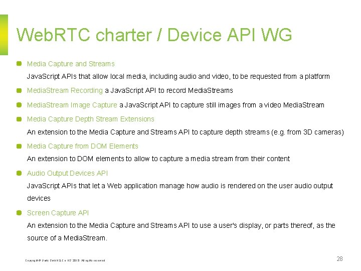 Web. RTC charter / Device API WG Media Capture and Streams Java. Script APIs