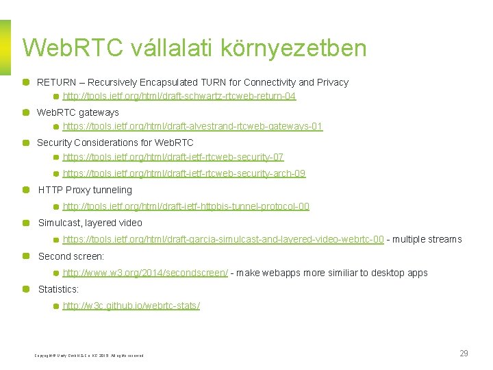 Web. RTC vállalati környezetben RETURN – Recursively Encapsulated TURN for Connectivity and Privacy http: