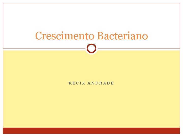 Crescimento Bacteriano KECIA ANDRADE 