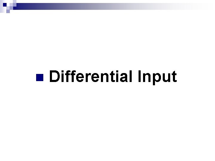 n Differential Input 