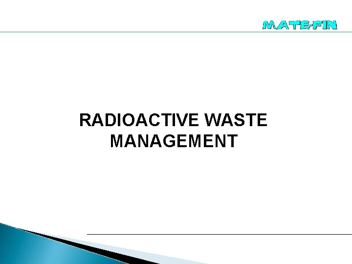 RADIOACTIVE WASTE MANAGEMENT 