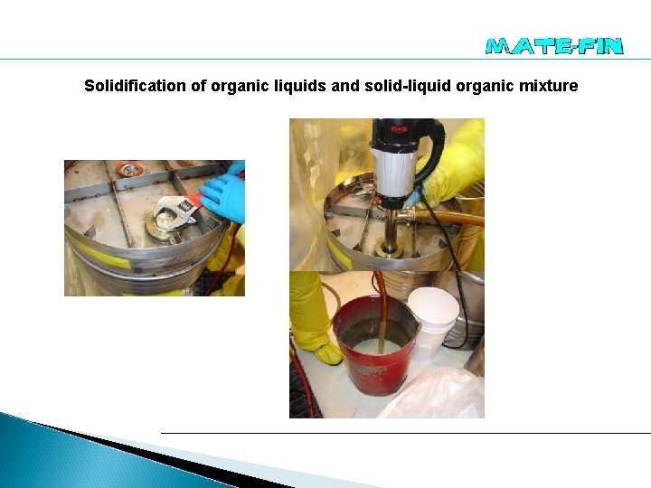 Solidification of organic liquids and solid-liquid organic mixture 