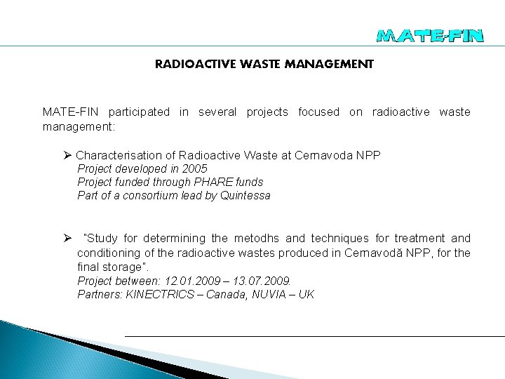 RADIOACTIVE WASTE MANAGEMENT MATE-FIN participated in several projects focused on radioactive waste management: Ø